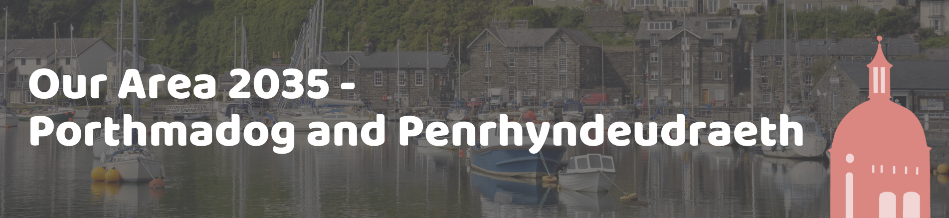 Our Area 2035 - Porthmadog a Penrhyndeudraeth